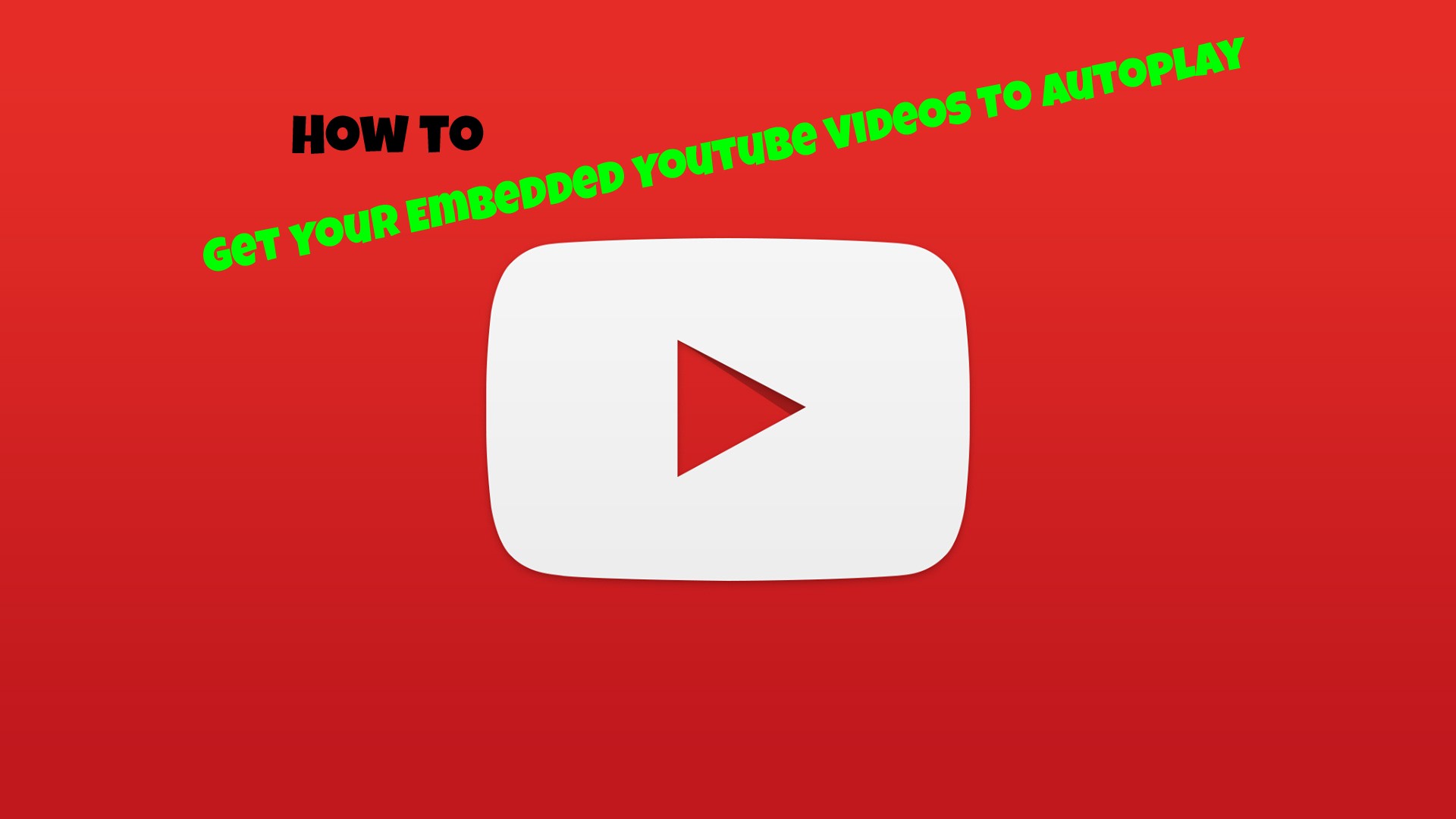 How to Get Your Embedded Youtube Videos To Autoplay on Your Website ...