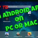 How to Run Android Apps on a PC or Mac
